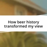 How beer history transformed my view