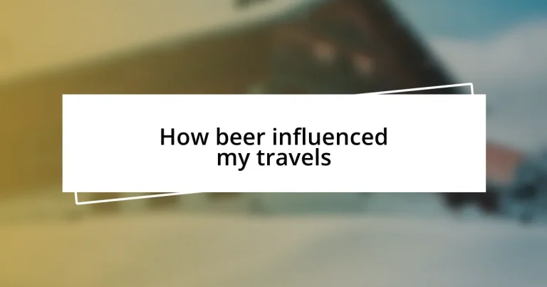 How beer influenced my travels