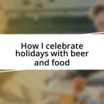 How I celebrate holidays with beer and food