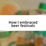 How I embraced beer festivals