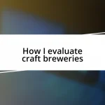 How I evaluate craft breweries