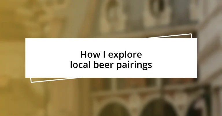 How I explore local beer pairings