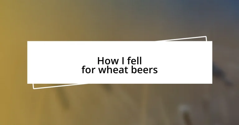 How I fell for wheat beers