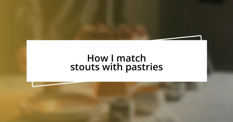 How I match stouts with pastries