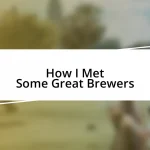 How I Met Some Great Brewers