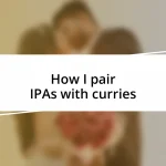 How I pair IPAs with curries