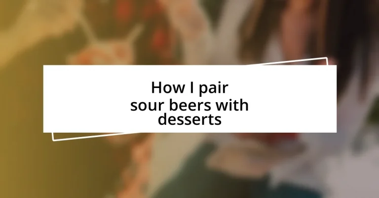 How I pair sour beers with desserts