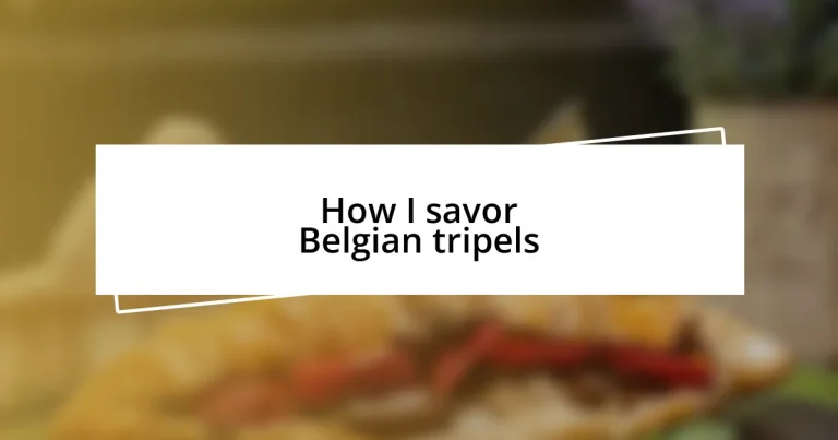 How I savor Belgian tripels