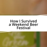 How I Survived a Weekend Beer Festival