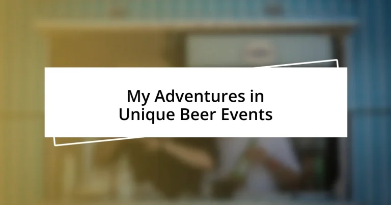 My Adventures in Unique Beer Events