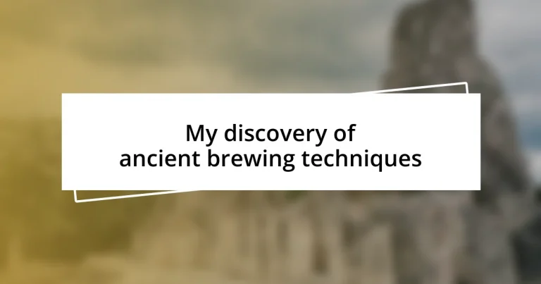 My discovery of ancient brewing techniques