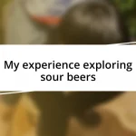 My experience exploring sour beers