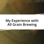 My Experience with All Grain Brewing