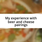 My experience with beer and cheese pairings