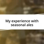 My experience with seasonal ales