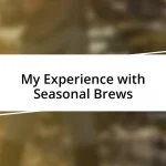 My Experience with Seasonal Brews