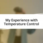 My Experience with Temperature Control