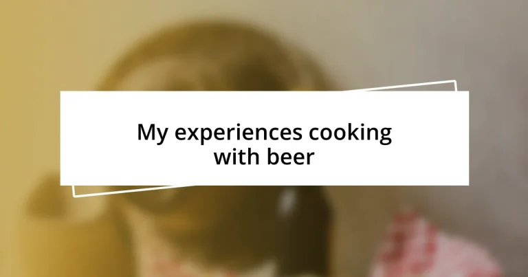 My experiences cooking with beer