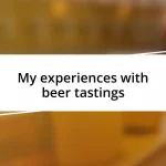 My experiences with beer tastings