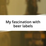 My fascination with beer labels