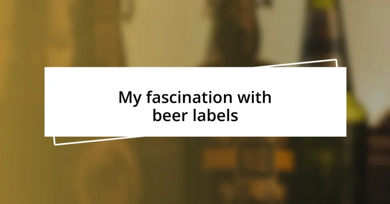 My fascination with beer labels