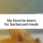 My favorite beers for barbecued meals