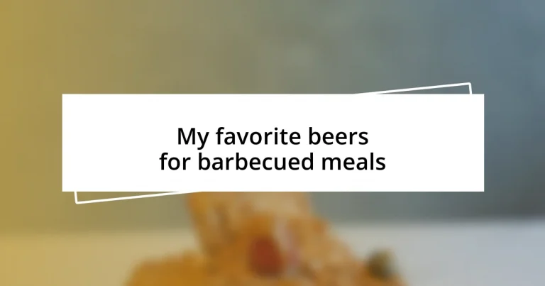 My favorite beers for barbecued meals