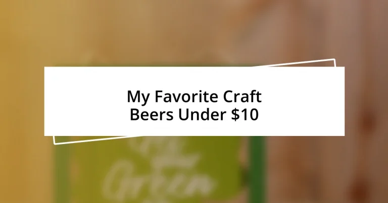 My Favorite Craft Beers Under $10