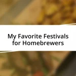 My Favorite Festivals for Homebrewers