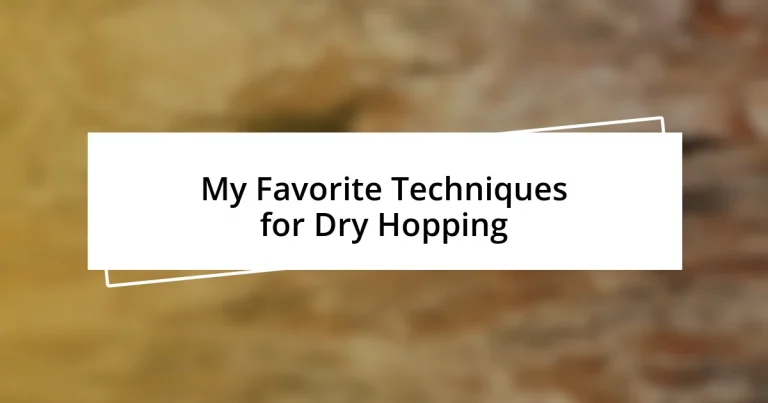 My Favorite Techniques for Dry Hopping