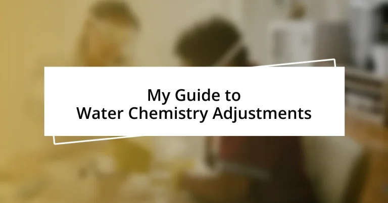 My Guide to Water Chemistry Adjustments