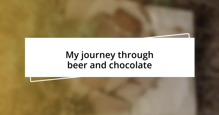 My journey through beer and chocolate