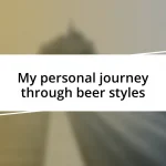 My personal journey through beer styles