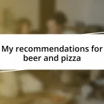 My recommendations for beer and pizza