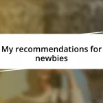 My recommendations for newbies