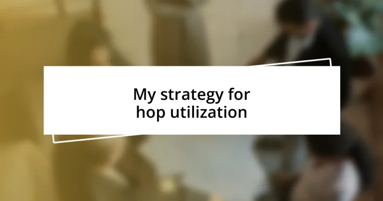 My strategy for hop utilization