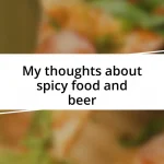 My thoughts about spicy food and beer