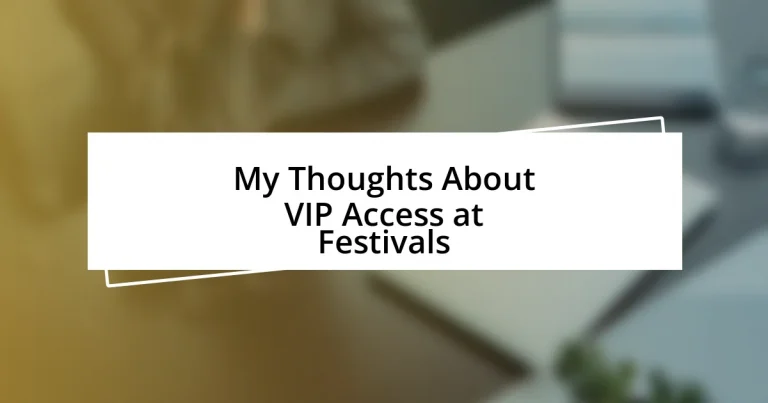 My Thoughts About VIP Access at Festivals