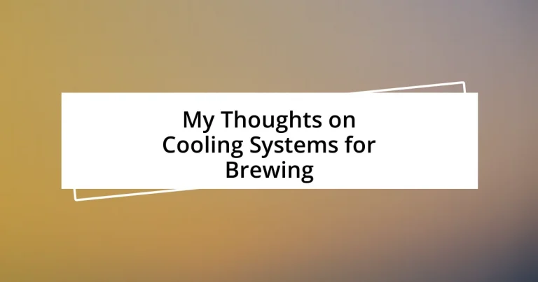 My Thoughts on Cooling Systems for Brewing