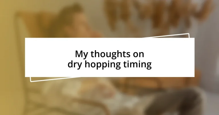 My thoughts on dry hopping timing