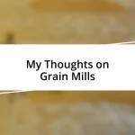 My Thoughts on Grain Mills