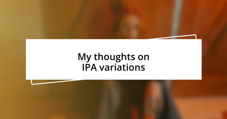 My thoughts on IPA variations