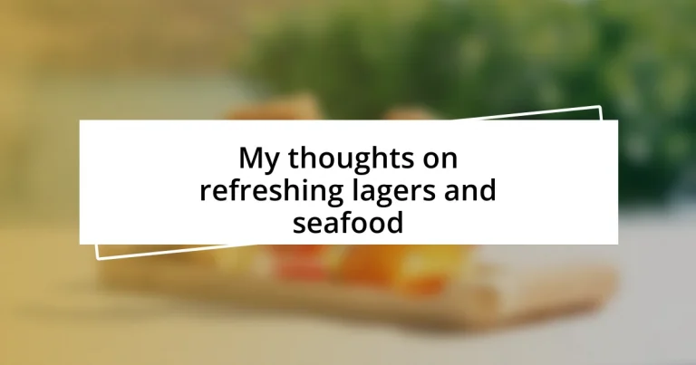 My thoughts on refreshing lagers and seafood