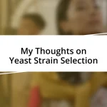 My Thoughts on Yeast Strain Selection