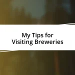 My Tips for Visiting Breweries