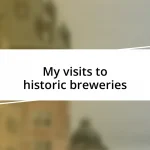 My visits to historic breweries