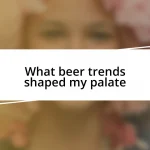 What beer trends shaped my palate