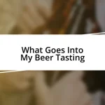 What Goes Into My Beer Tasting