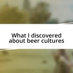 What I discovered about beer cultures