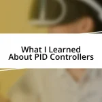 What I Learned About PID Controllers